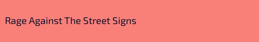 Rage Against The Street Signs